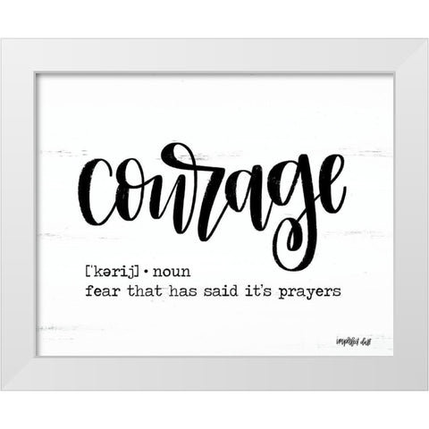 Courage White Modern Wood Framed Art Print by Imperfect Dust