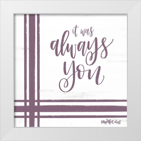 Always You White Modern Wood Framed Art Print by Imperfect Dust