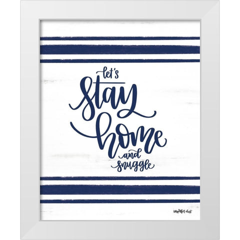 Lets Stay Home     White Modern Wood Framed Art Print by Imperfect Dust