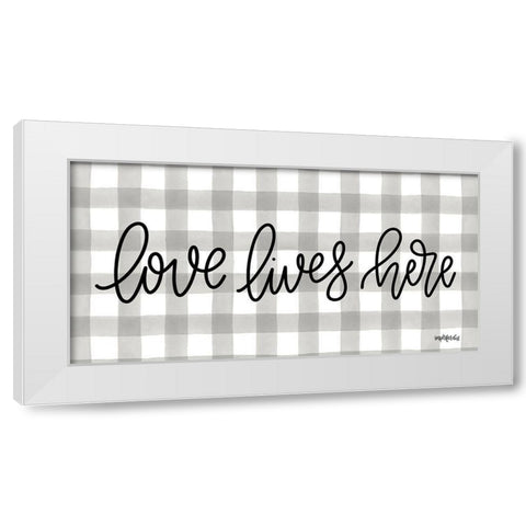 Love Lives Here White Modern Wood Framed Art Print by Imperfect Dust