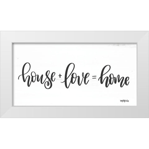 House + Love = Home White Modern Wood Framed Art Print by Imperfect Dust