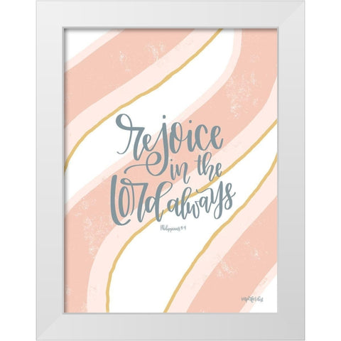 Rejoice in the Lord Always White Modern Wood Framed Art Print by Imperfect Dust