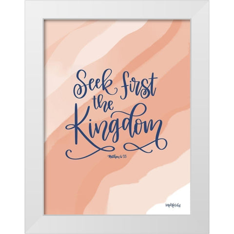 Seek First the Kingdom White Modern Wood Framed Art Print by Imperfect Dust