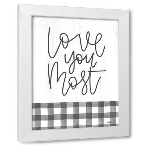 Love You Most   White Modern Wood Framed Art Print by Imperfect Dust