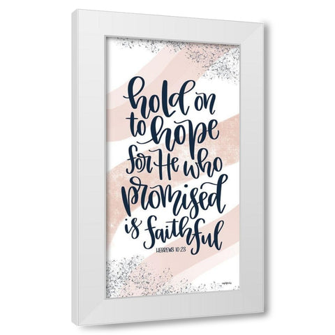 Hold on to Hope I White Modern Wood Framed Art Print by Imperfect Dust