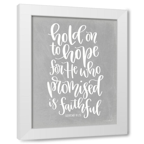 Hold on to Hope II White Modern Wood Framed Art Print by Imperfect Dust
