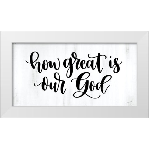 How Great is Our God White Modern Wood Framed Art Print by Imperfect Dust