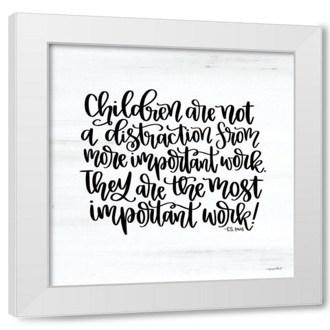 The Most Important Work White Modern Wood Framed Art Print by Imperfect Dust
