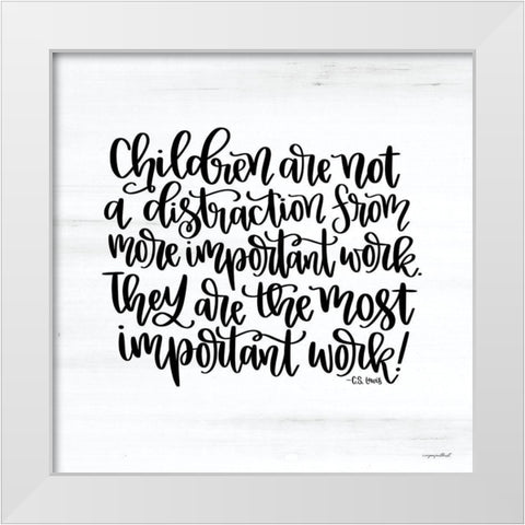 The Most Important Work White Modern Wood Framed Art Print by Imperfect Dust