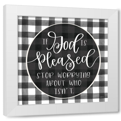 If God Is Pleased White Modern Wood Framed Art Print by Imperfect Dust