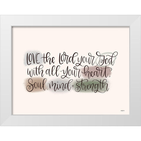 Love the Lord White Modern Wood Framed Art Print by Imperfect Dust
