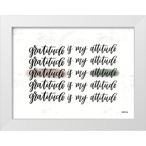 Gratitude is My Attitude   White Modern Wood Framed Art Print by Imperfect Dust