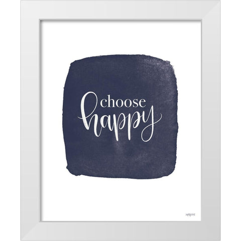 Choose Happy White Modern Wood Framed Art Print by Imperfect Dust