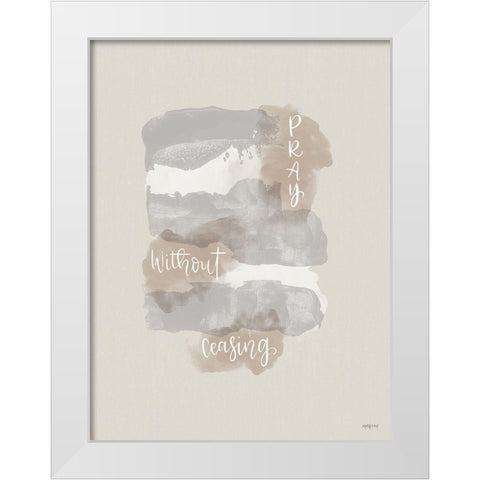 Pray Without Ceasing White Modern Wood Framed Art Print by Imperfect Dust