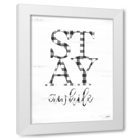 Stay Awhile White Modern Wood Framed Art Print by Imperfect Dust