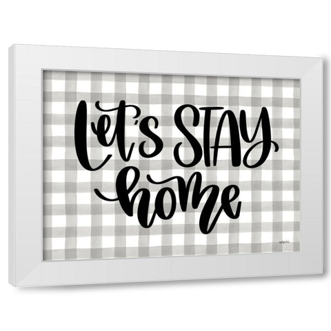 Lets Stay Home White Modern Wood Framed Art Print by Imperfect Dust