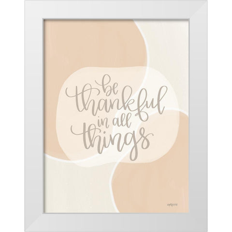 Be Thankful in All Things White Modern Wood Framed Art Print by Imperfect Dust