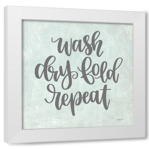Wash, Dry, Fold, Repeat White Modern Wood Framed Art Print by Imperfect Dust
