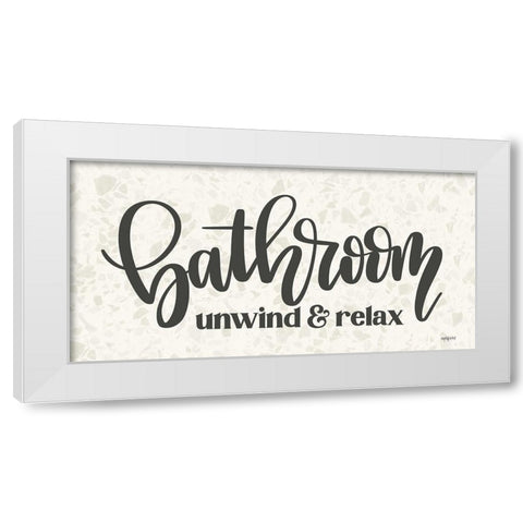Bathroom - Unwind and Relax White Modern Wood Framed Art Print by Imperfect Dust