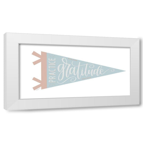 Practice Gratitude Pennant White Modern Wood Framed Art Print by Imperfect Dust