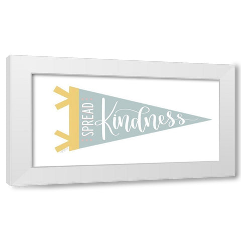 Spread Kindness Pennant White Modern Wood Framed Art Print by Imperfect Dust