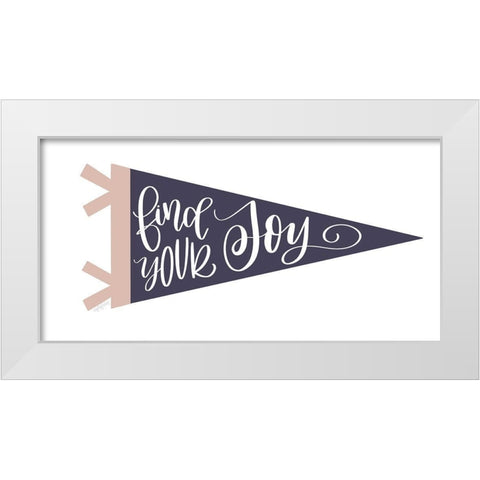 Find Your Joy Pennant White Modern Wood Framed Art Print by Imperfect Dust