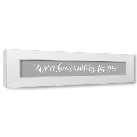 Weve Been Waiting For You White Modern Wood Framed Art Print by Imperfect Dust