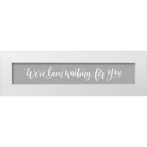 Weve Been Waiting For You White Modern Wood Framed Art Print by Imperfect Dust