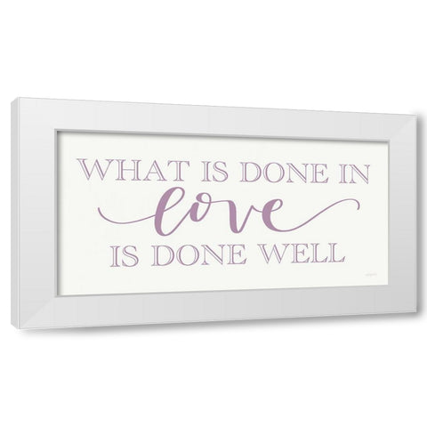 What is Done in Love White Modern Wood Framed Art Print by Imperfect Dust