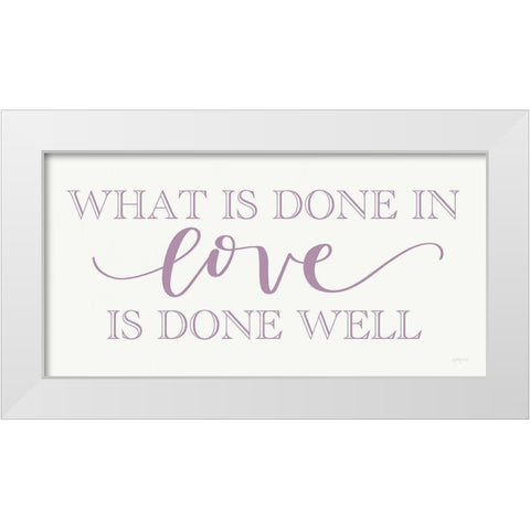 What is Done in Love White Modern Wood Framed Art Print by Imperfect Dust