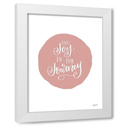 Find Joy in the Journey White Modern Wood Framed Art Print by Imperfect Dust