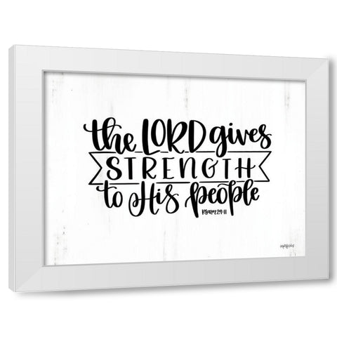 The Lord Gives Strength White Modern Wood Framed Art Print by Imperfect Dust