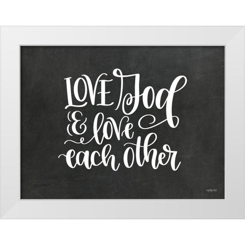 Love God and Each Other White Modern Wood Framed Art Print by Imperfect Dust