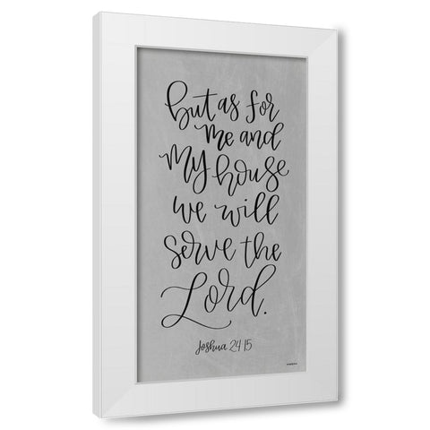 Serve the Lord   White Modern Wood Framed Art Print by Imperfect Dust