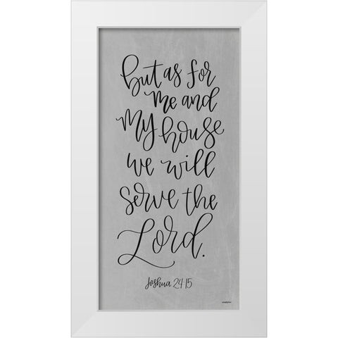 Serve the Lord   White Modern Wood Framed Art Print by Imperfect Dust