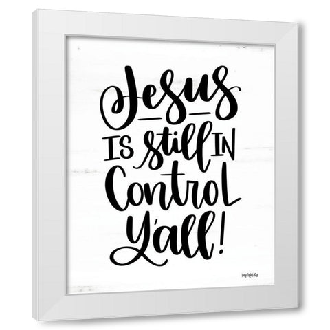 Jesus is Still in Control Yall White Modern Wood Framed Art Print by Imperfect Dust
