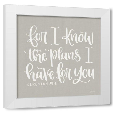 For I Know the Plans II White Modern Wood Framed Art Print by Imperfect Dust
