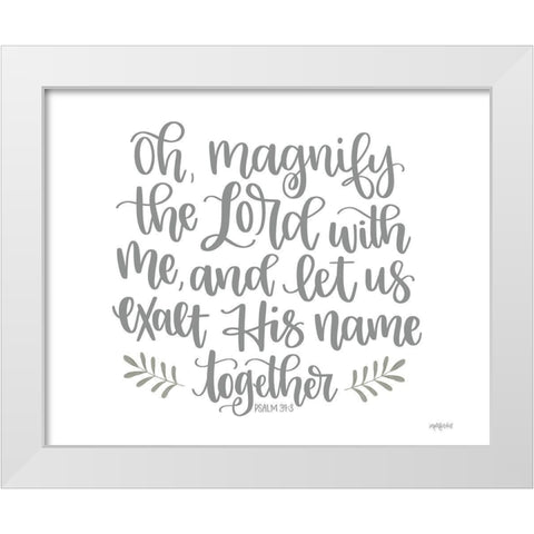 Oh Magnify the Lord White Modern Wood Framed Art Print by Imperfect Dust