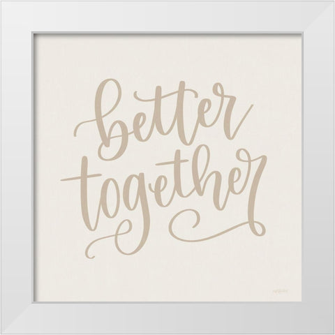 Better Together White Modern Wood Framed Art Print by Imperfect Dust