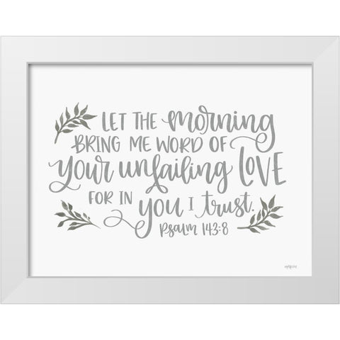 Your Unfailing Love White Modern Wood Framed Art Print by Imperfect Dust