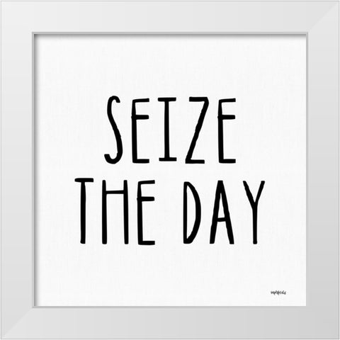 Seize the Day White Modern Wood Framed Art Print by Imperfect Dust