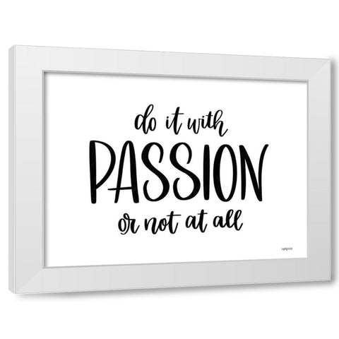 Do It With Passion White Modern Wood Framed Art Print by Imperfect Dust