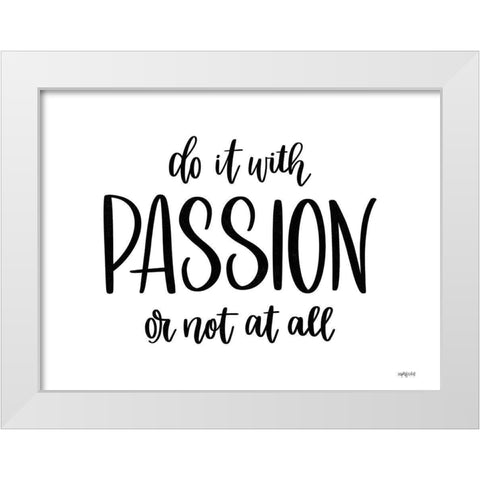 Do It With Passion White Modern Wood Framed Art Print by Imperfect Dust