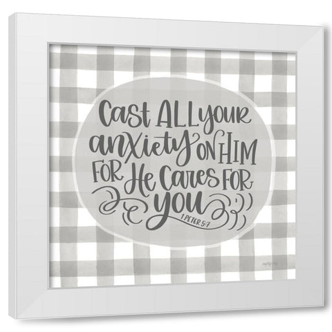 Cast All Your Anxiety On Him White Modern Wood Framed Art Print by Imperfect Dust