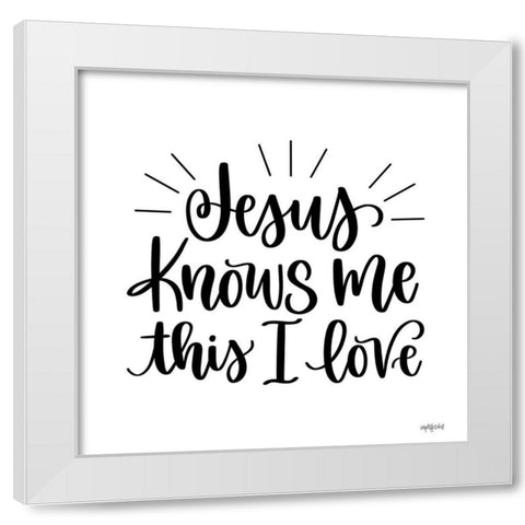 Jesus Knows Me White Modern Wood Framed Art Print by Imperfect Dust