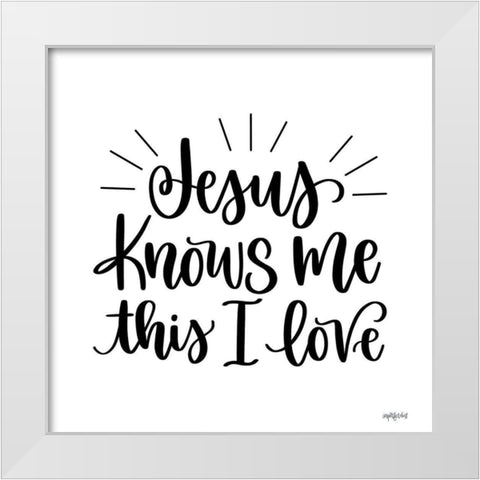 Jesus Knows Me White Modern Wood Framed Art Print by Imperfect Dust