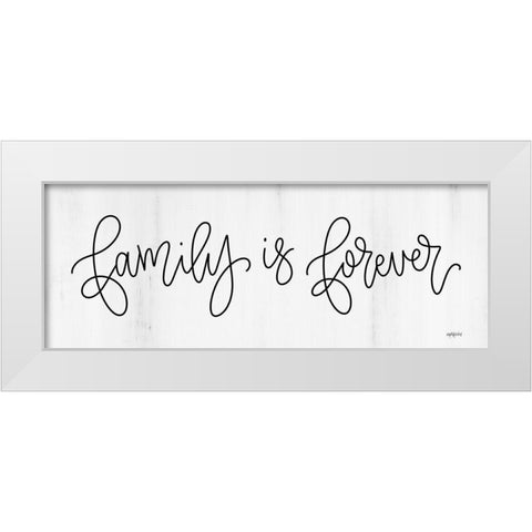 Family is Forever White Modern Wood Framed Art Print by Imperfect Dust