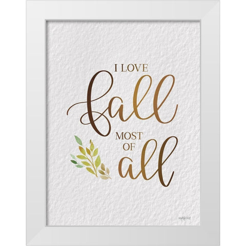 I Love Fall Most of All White Modern Wood Framed Art Print by Imperfect Dust