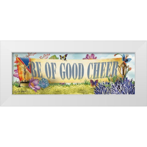 Be of Good Cheer White Modern Wood Framed Art Print by Wargo, Ed