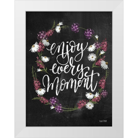 Enjoy Every Moment White Modern Wood Framed Art Print by House Fenway